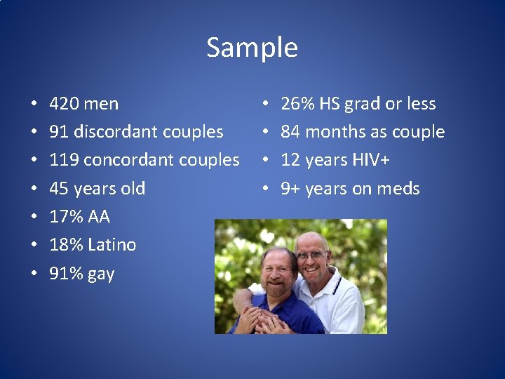 Sample • • 420 men 91 discordant couples 119 concordant couples 45 years old