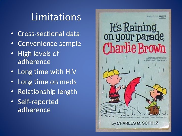 Limitations • Cross-sectional data • Convenience sample • High levels of adherence • Long