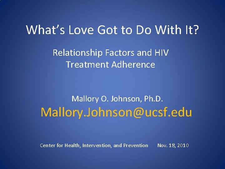 What’s Love Got to Do With It? Relationship Factors and HIV Treatment Adherence Mallory