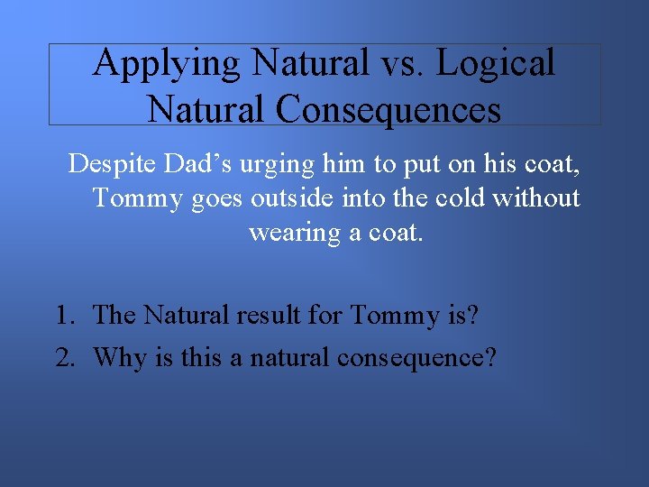 Applying Natural vs. Logical Natural Consequences Despite Dad’s urging him to put on his