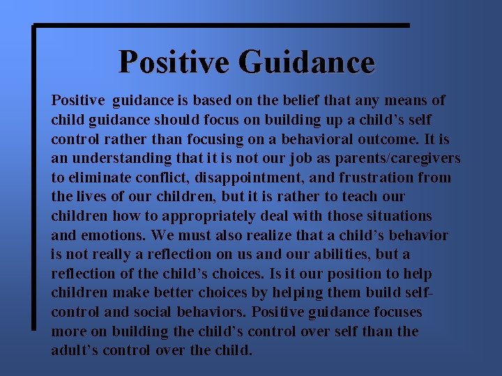 Positive Guidance Positive guidance is based on the belief that any means of child