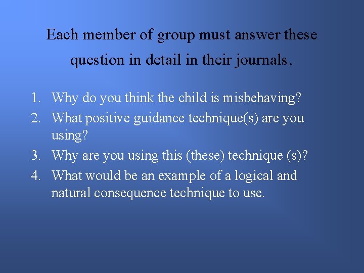 Each member of group must answer these question in detail in their journals. 1.