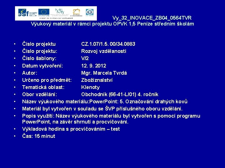 Vy_32_INOVACE_ZB 04_0564 TVR Výukový materiál v rámci projektu OPVK 1, 5 Peníze středním školám