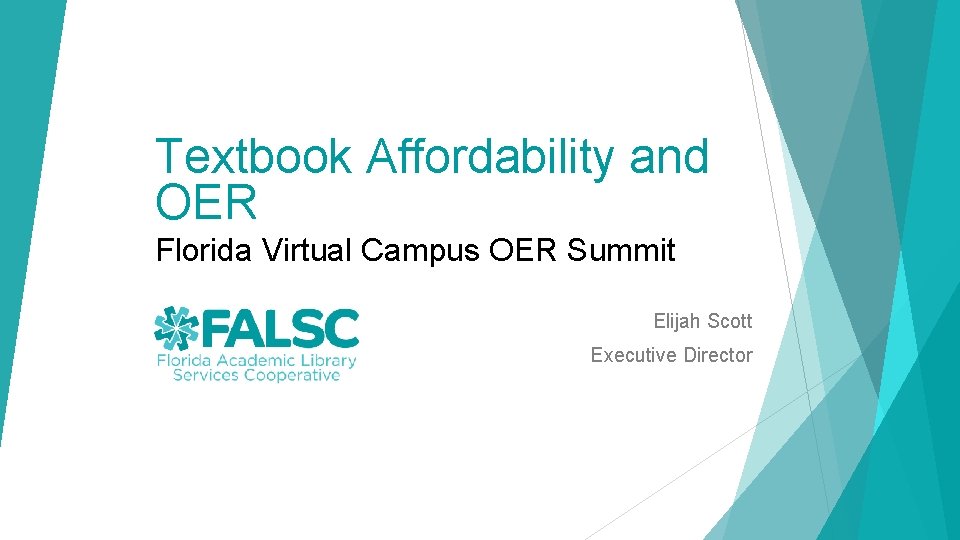 Textbook Affordability and OER Florida Virtual Campus OER Summit Elijah Scott Executive Director 