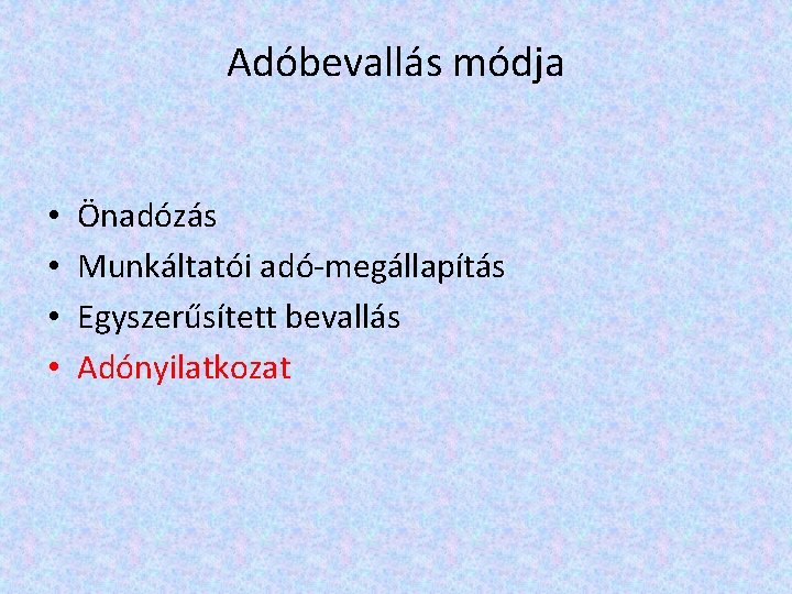 Adóbevallás módja • • Önadózás Munkáltatói adó-megállapítás Egyszerűsített bevallás Adónyilatkozat 