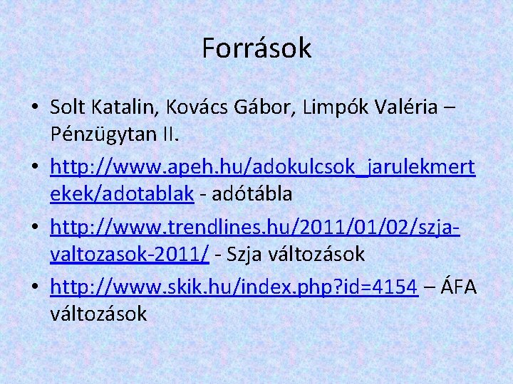 Források • Solt Katalin, Kovács Gábor, Limpók Valéria – Pénzügytan II. • http: //www.