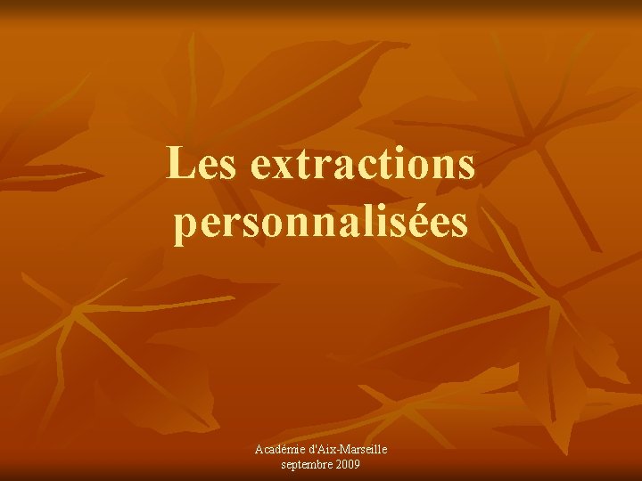 Les extractions personnalisées Académie d'Aix-Marseille septembre 2009 