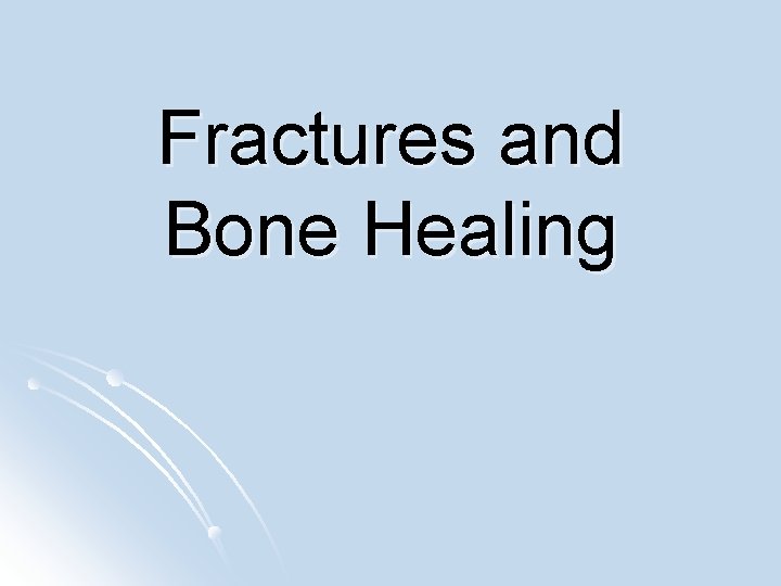 Fractures and Bone Healing 