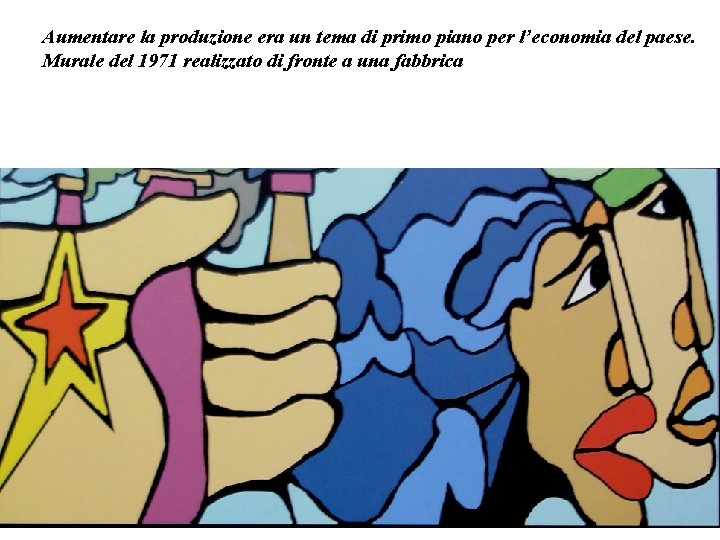 Aumentare la produzione era un tema di primo piano per l’economia del paese. Murale