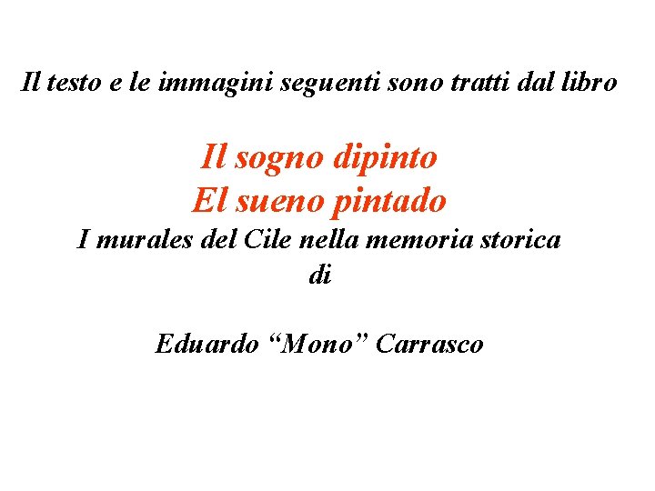 Il testo e le immagini seguenti sono tratti dal libro Il sogno dipinto El