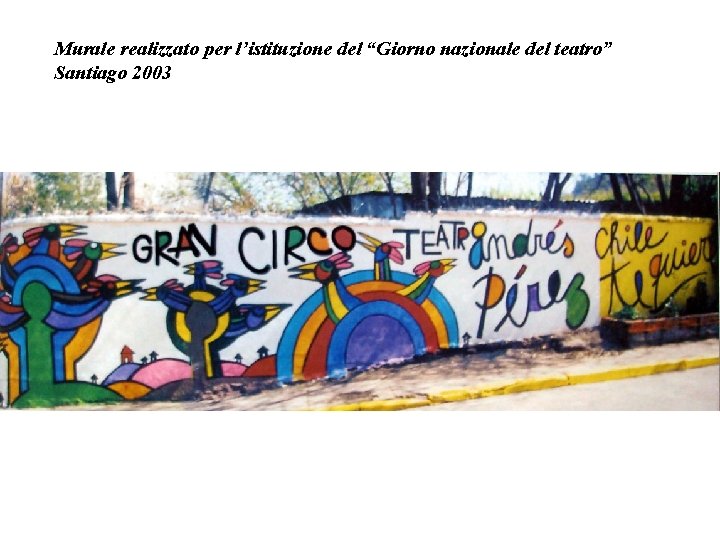 Murale realizzato per l’istituzione del “Giorno nazionale del teatro” Santiago 2003 