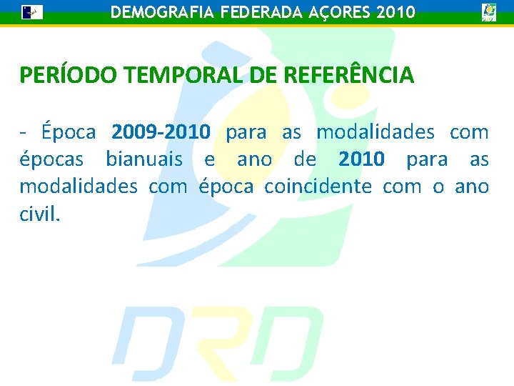 DEMOGRAFIA FEDERADA AÇORES 2010 PERÍODO TEMPORAL DE REFERÊNCIA - Época 2009 -2010 para as