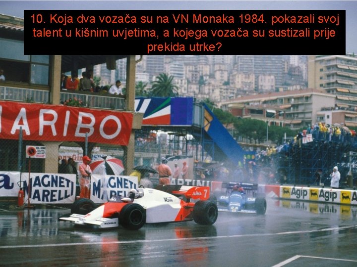 10. Koja dva vozača su na VN Monaka 1984. pokazali svoj talent u kišnim