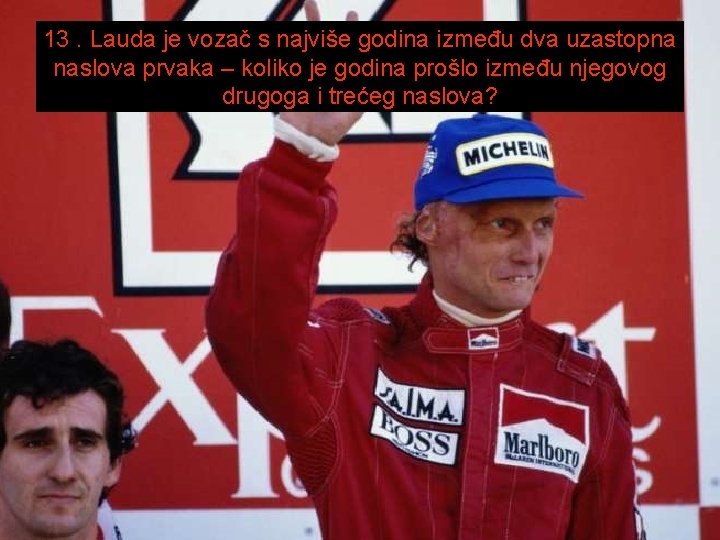 13. Lauda je vozač s najviše godina između dva uzastopna naslova prvaka – koliko