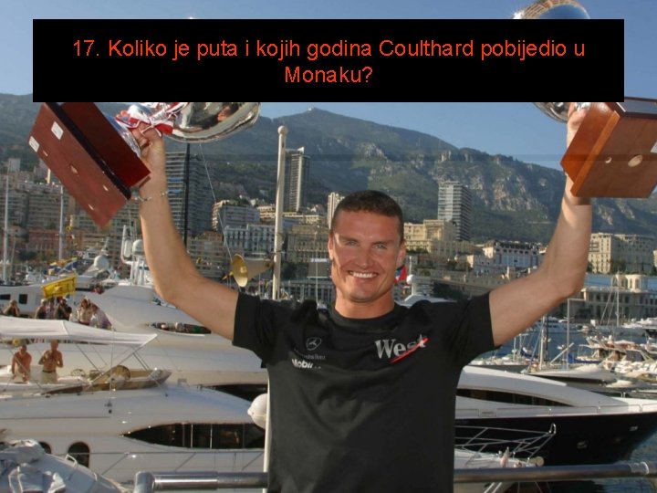 17. Koliko je puta i kojih godina Coulthard pobijedio u Monaku? 