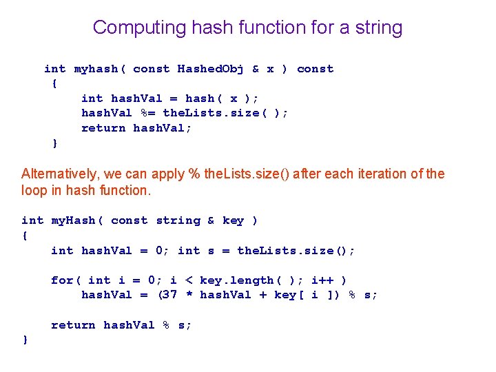 Computing hash function for a string int myhash( const Hashed. Obj & x )