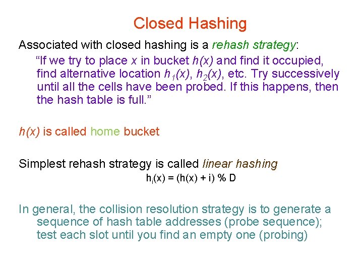 Closed Hashing Associated with closed hashing is a rehash strategy: “If we try to