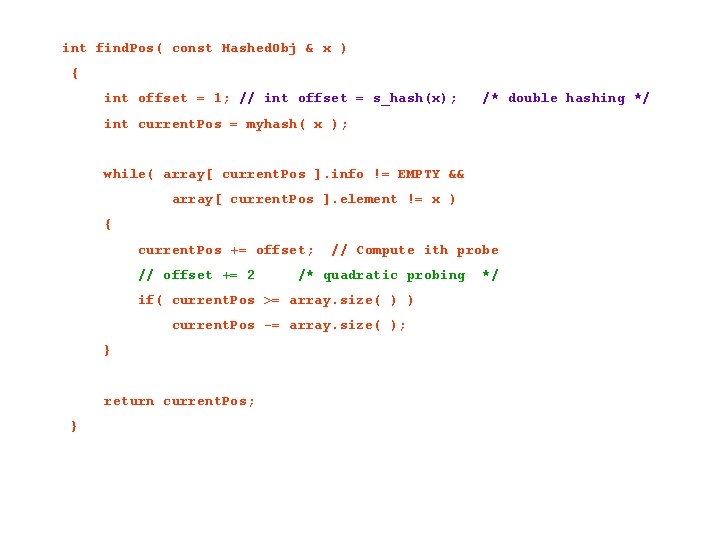 int find. Pos( const Hashed. Obj & x ) { int offset = 1;