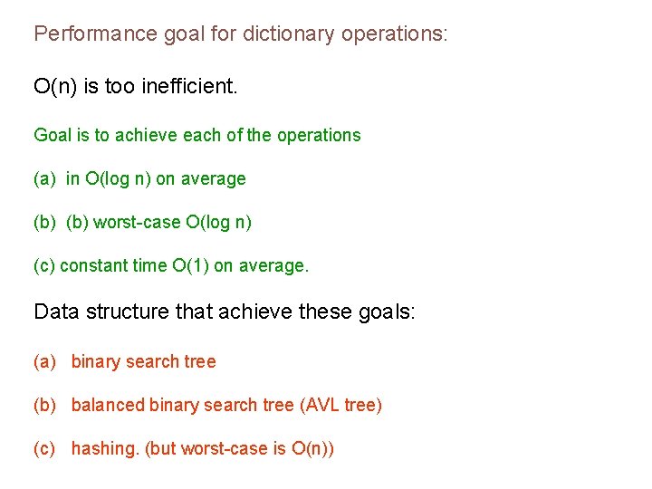 Performance goal for dictionary operations: O(n) is too inefficient. Goal is to achieve each