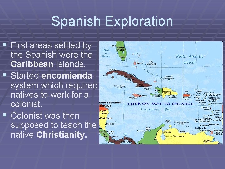 Spanish Exploration § First areas settled by § § the Spanish were the Caribbean