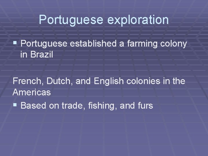 Portuguese exploration § Portuguese established a farming colony in Brazil French, Dutch, and English