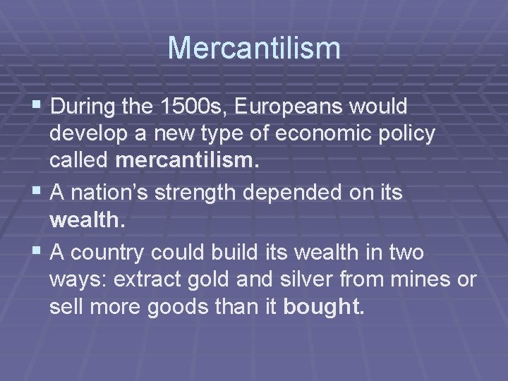 Mercantilism § During the 1500 s, Europeans would develop a new type of economic