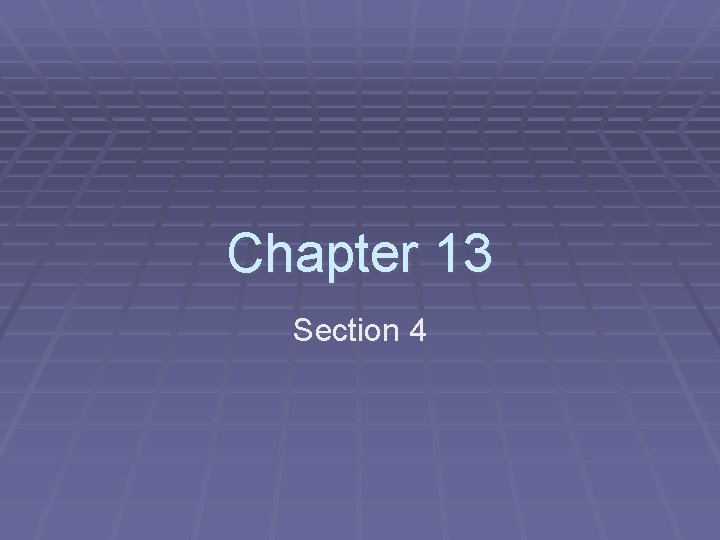 Chapter 13 Section 4 