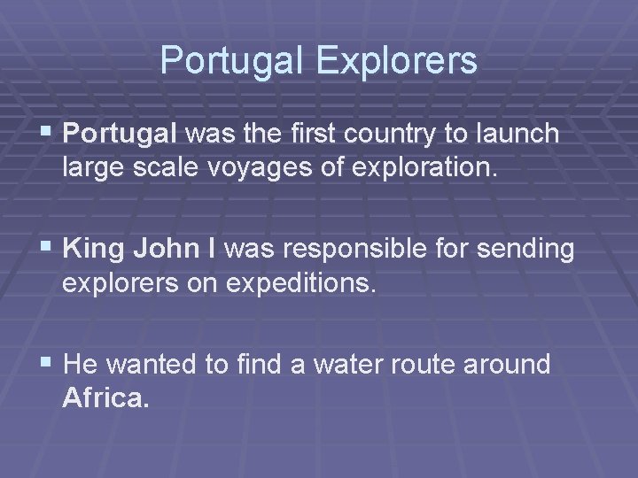 Portugal Explorers § Portugal was the first country to launch large scale voyages of