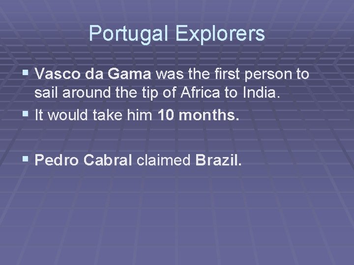 Portugal Explorers § Vasco da Gama was the first person to sail around the