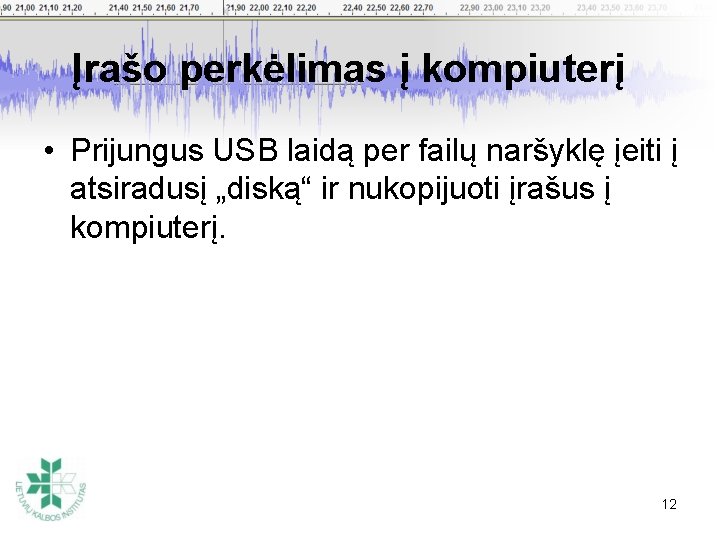 Įrašo perkėlimas į kompiuterį • Prijungus USB laidą per failų naršyklę įeiti į atsiradusį