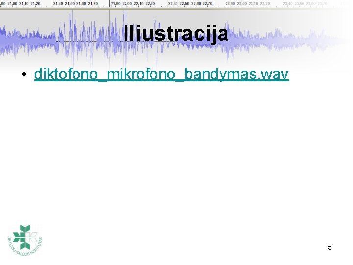 Iliustracija • diktofono_mikrofono_bandymas. wav 5 