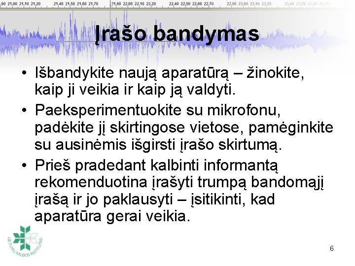 Įrašo bandymas • Išbandykite naują aparatūrą – žinokite, kaip ji veikia ir kaip ją