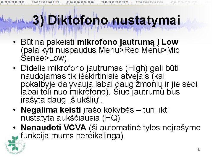 3) Diktofono nustatymai • Būtina pakeisti mikrofono jautrumą į Low (palaikyti nuspaudus Menu>Rec Menu>Mic