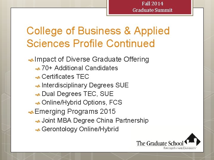 Fall 2014 Graduate Summit College of Business & Applied Sciences Profile Continued Impact of