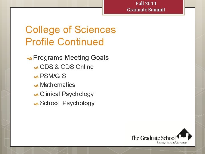 Fall 2014 Graduate Summit College of Sciences Profile Continued Programs CDS Meeting Goals &