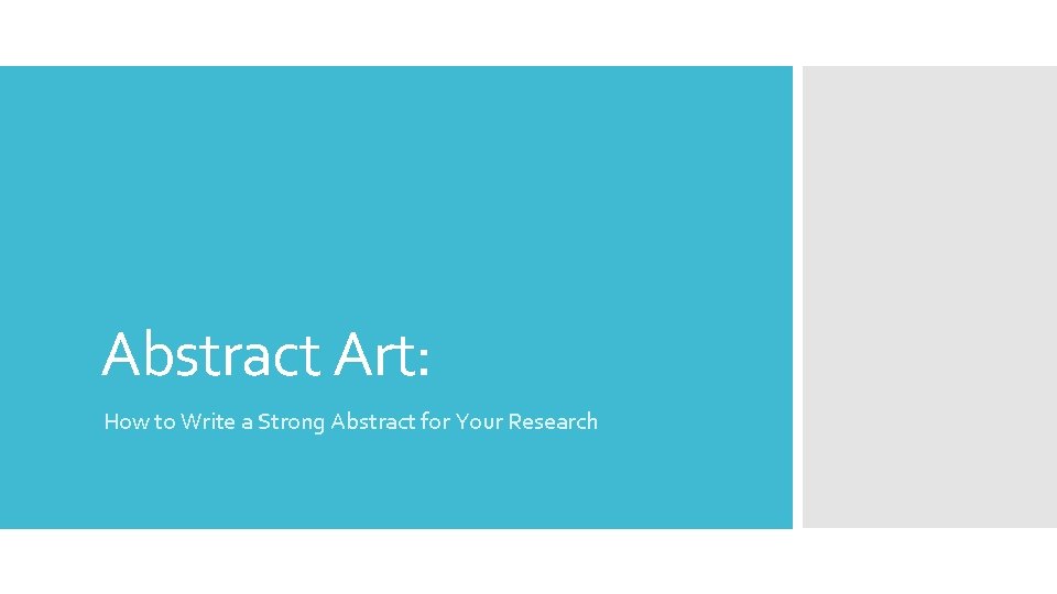 Abstract Art: How to Write a Strong Abstract for Your Research 