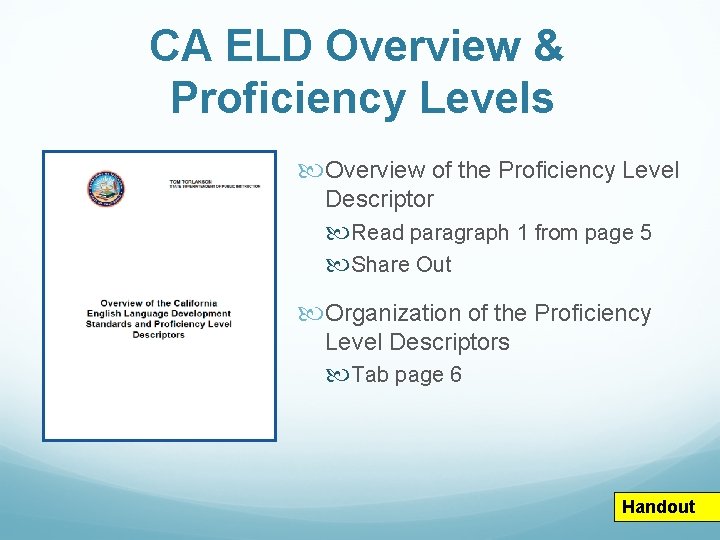 CA ELD Overview & Proficiency Levels Overview of the Proficiency Level Descriptor Read paragraph