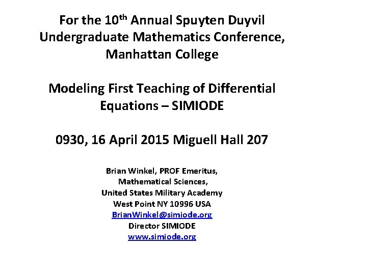 For the 10 th Annual Spuyten Duyvil Undergraduate Mathematics Conference, Manhattan College Modeling First