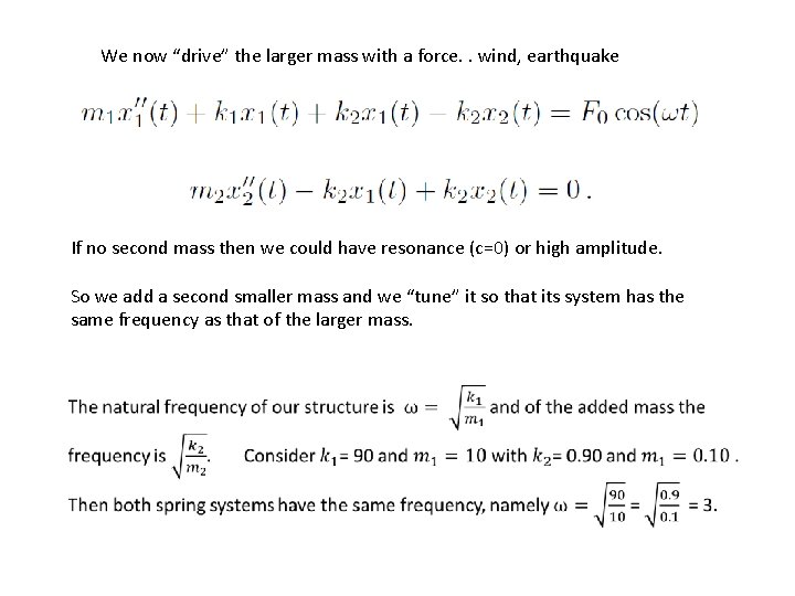 We now “drive” the larger mass with a force. . wind, earthquake If no