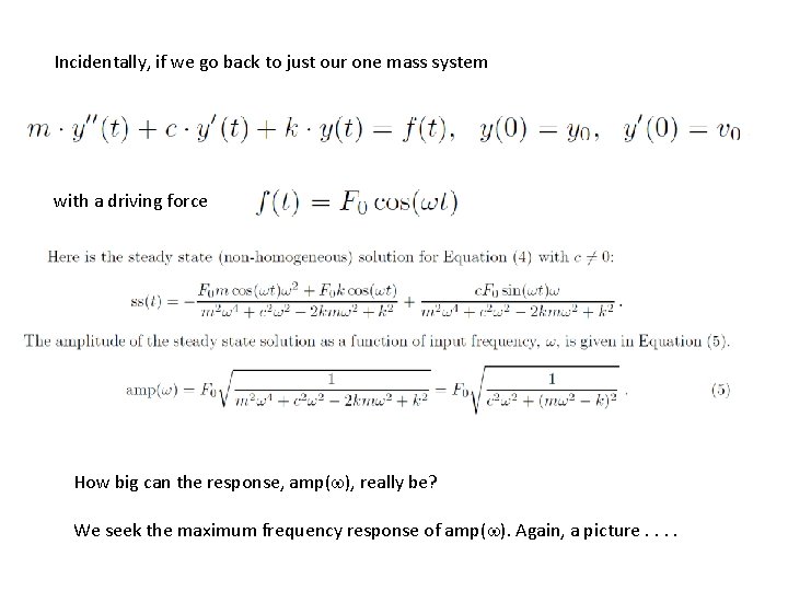 Incidentally, if we go back to just our one mass system with a driving