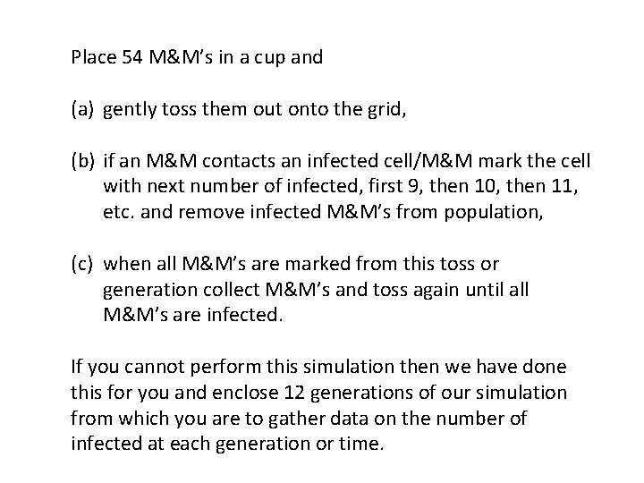 Place 54 M&M’s in a cup and (a) gently toss them out onto the
