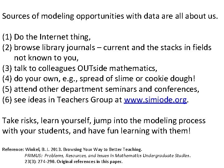 Sources of modeling opportunities with data are all about us. (1) Do the Internet