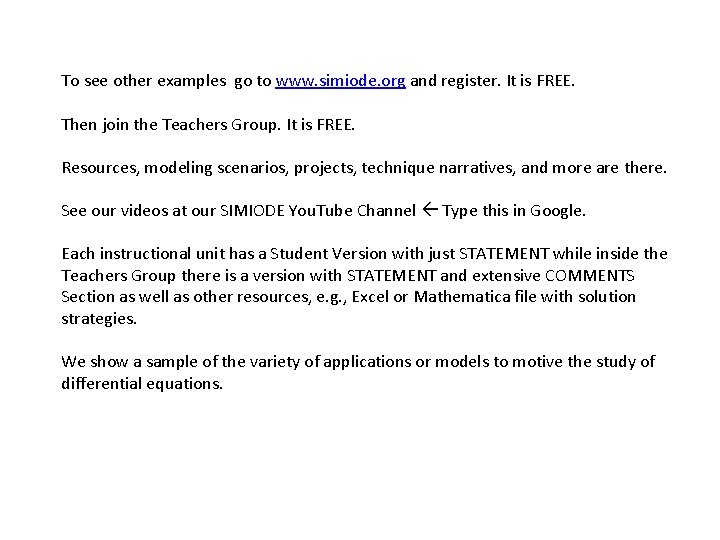 To see other examples go to www. simiode. org and register. It is FREE.