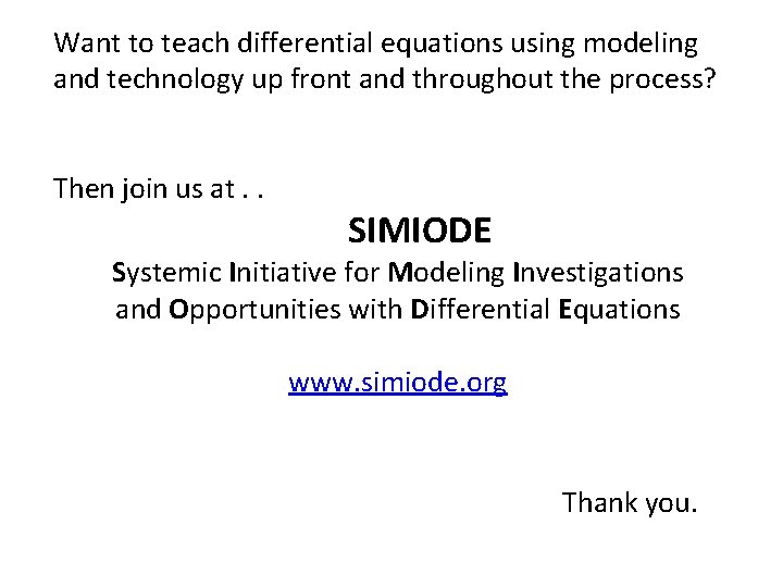 Want to teach differential equations using modeling and technology up front and throughout the