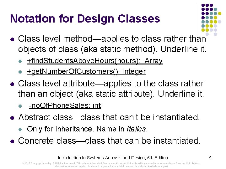 Notation for Design Classes l Class level method—applies to class rather than objects of