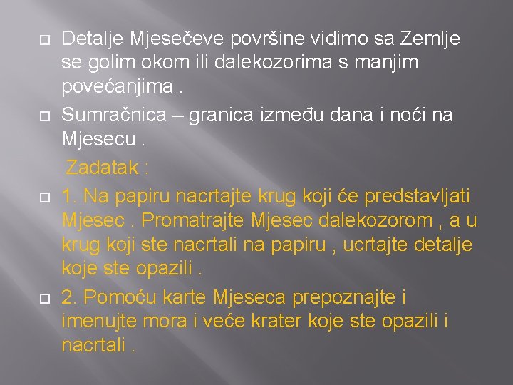  Detalje Mjesečeve površine vidimo sa Zemlje se golim okom ili dalekozorima s manjim