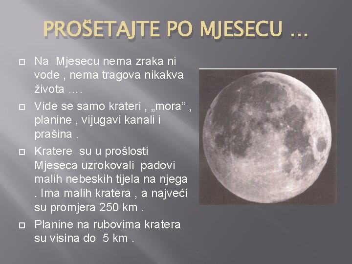PROŠETAJTE PO MJESECU … Na Mjesecu nema zraka ni vode , nema tragova nikakva