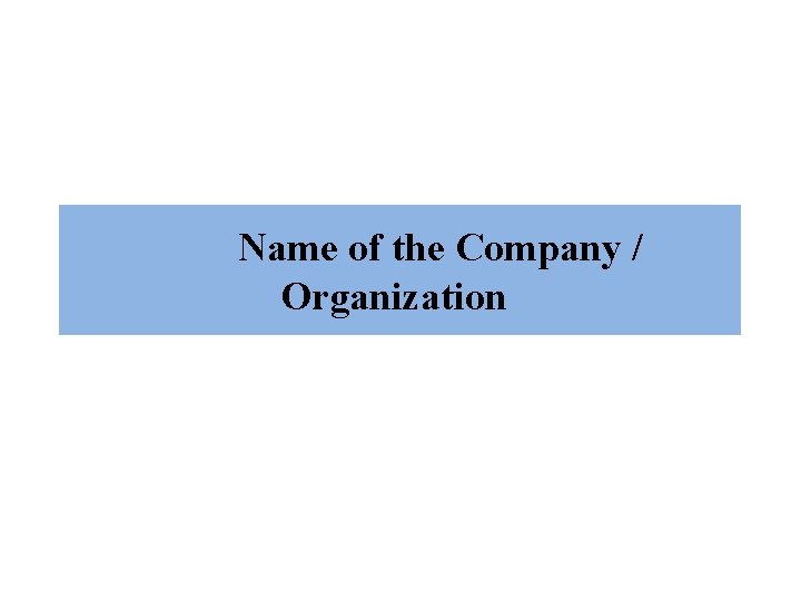 Name of the Company / Organization 