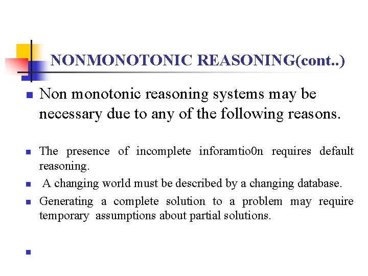 NONMONOTONIC REASONING(cont. . ) n n n Non monotonic reasoning systems may be necessary