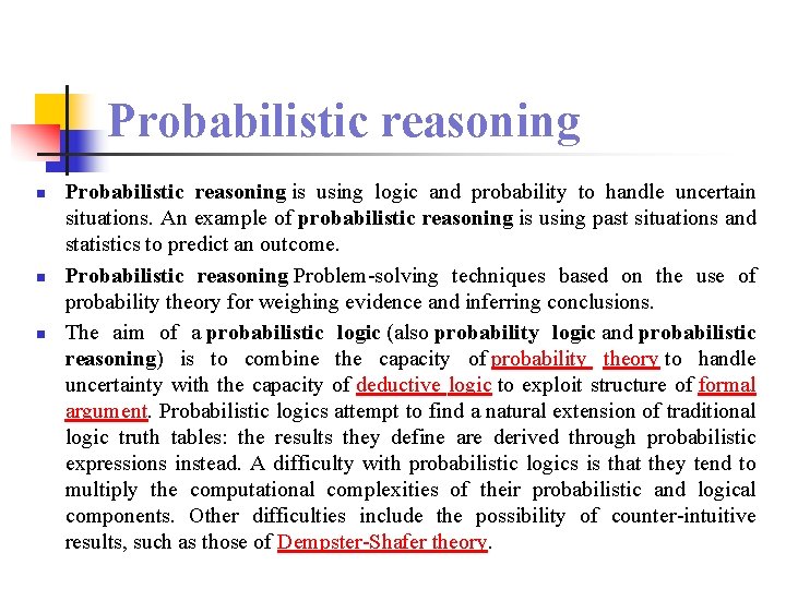 Probabilistic reasoning n n n Probabilistic reasoning is using logic and probability to handle